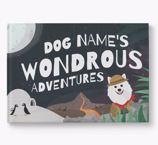 Personalised Book: American Eskimo Dog's Wondrous Adventures